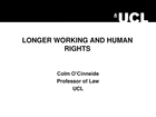 WRC Seminar Longer Working and Human Rights Prof. Colm O'Cinneide