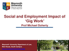 WRC Seminar Social and Employment Impact of Gig Work Prof. Michael Doherty